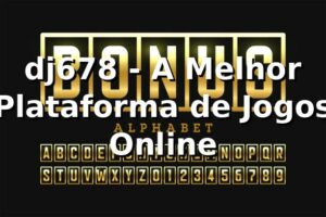 dj678 - A Melhor Plataforma de Jogos Online